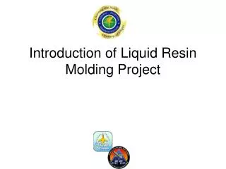 Introduction of Liquid Resin Molding Project