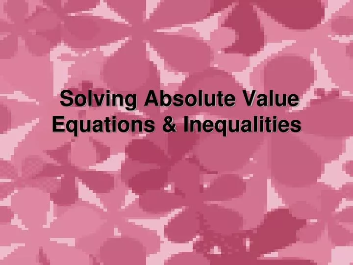 solving absolute value equations inequalities