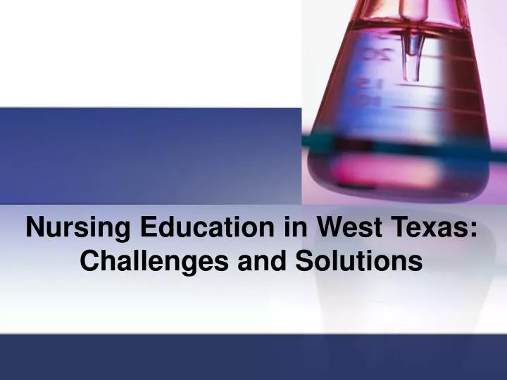 nursing education in west texas challenges and solutions