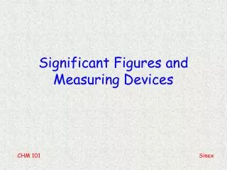 Significant Figures and Measuring Devices