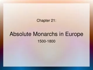 Chapter 21: Absolute Monarchs in Europe 1500-1800