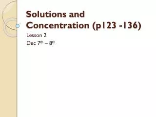 Solutions and Concentration (p123 -136 )