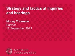 Strategy and tactics at inquiries and hearings