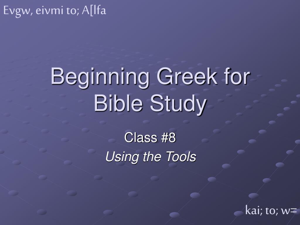 PPT - Beginning Greek for Bible Study PowerPoint Presentation, free ...