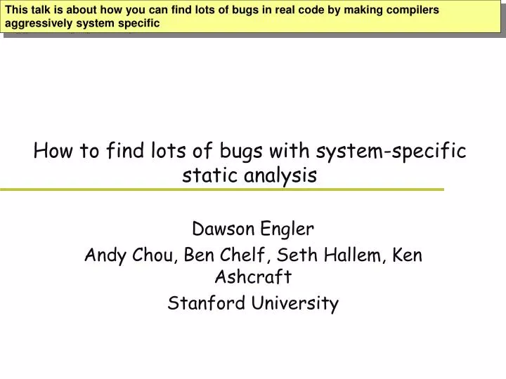 how to find lots of bugs with system specific static analysis