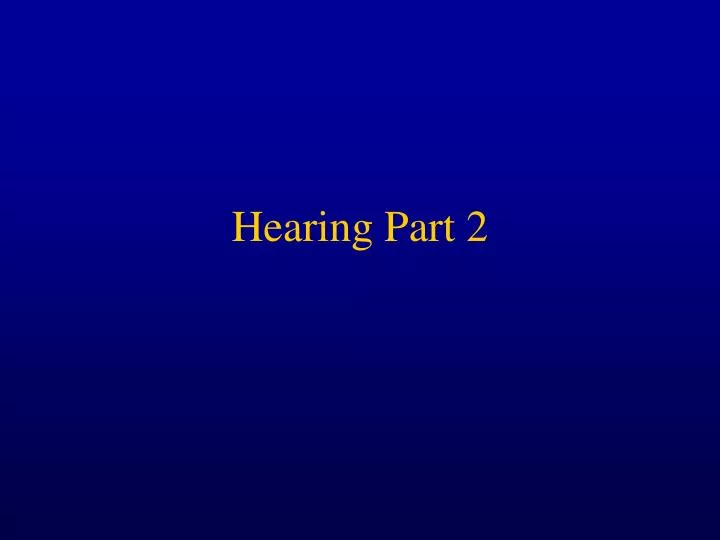 hearing part 2
