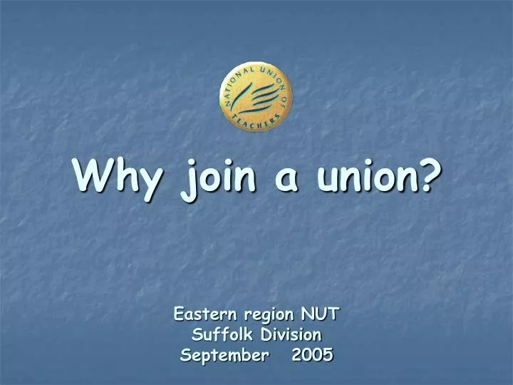 why join a union eastern region nut suffolk division september 2005