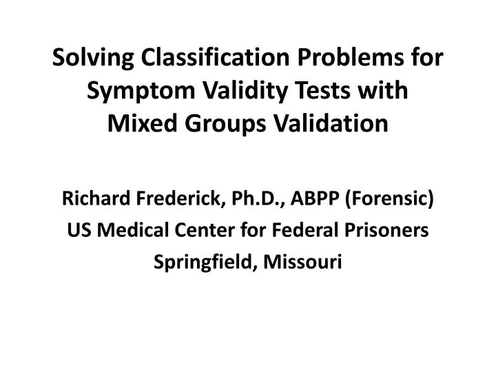 solving classification problems for symptom validity tests with mixed groups validation