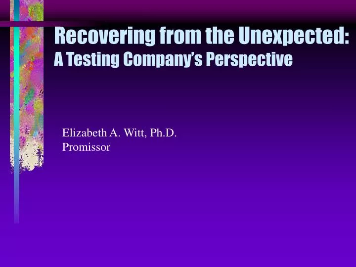 recovering from the unexpected a testing company s perspective