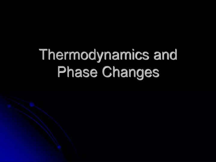 thermodynamics and phase changes