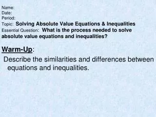 Warm-Up : Describe the similarities and differences between equations and inequalities.