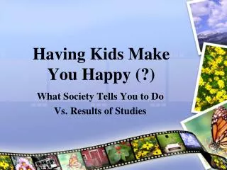 Having Kids Make You Happy (?)