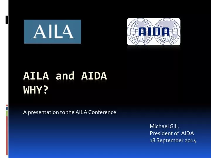 a presentation to the aila conference michael gill president of aida 18 september 2014