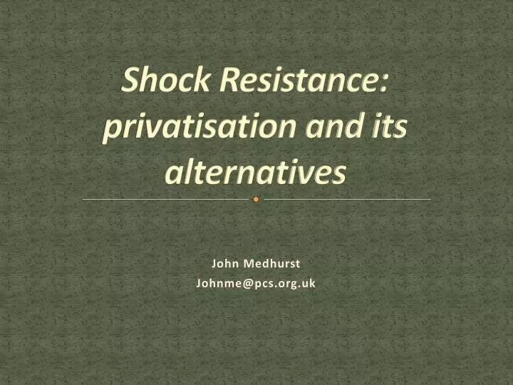 shock resistance privatisation and its alternatives