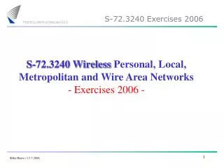 S-72.3240 Wireless Personal, Local, Metropolitan and Wire Area Networks - Exercises 2006 -