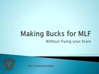 Making Bucks for MLF