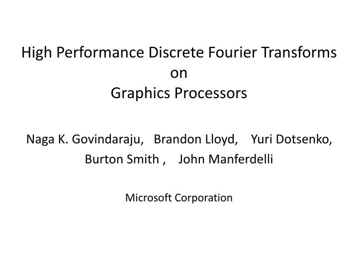high performance discrete fourier transforms on graphics processors