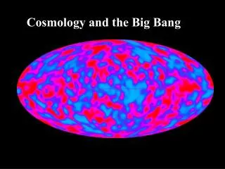 Cosmology and the Big Bang