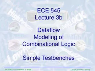 Data f low Modeling of Combinational Logic Simple Testbenches
