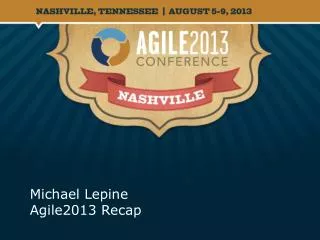 Michael Lepine Agile2013 Recap