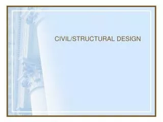 CIVIL/STRUCTURAL DESIGN