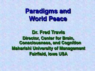 Dr. Fred Travis Director, Center for Brain, Consciousness, and Cognition