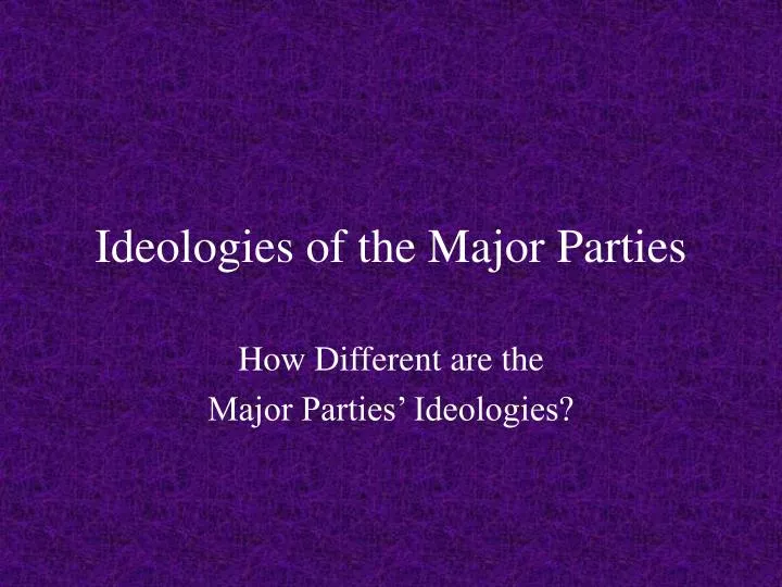 ideologies of the major parties