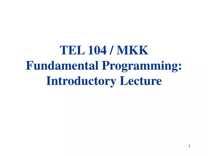tel 104 mkk f undamental programming introductory lecture