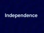 Independence - slide 1