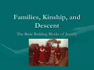 Families, Kinship, and Descent