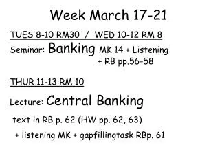 Week March 17-21 TUES 8-10 RM30 / WED 10-12 RM 8 Seminar: Banking MK 14 + Listening