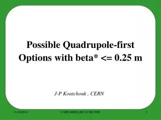 Possible Quadrupole-first Options with beta* &lt;= 0.25 m