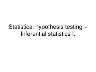 Statistical hypothesis testing – Inferential statistics I.