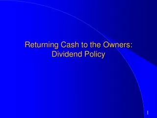 Returning Cash to the Owners: Dividend Policy