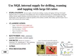 Use MQL internal supply for drilling, reaming and tapping with large l/d ratios