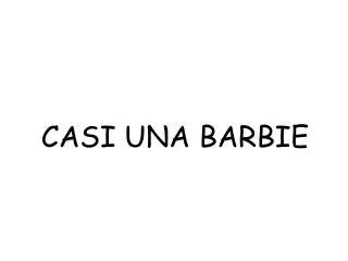 CASI UNA BARBIE