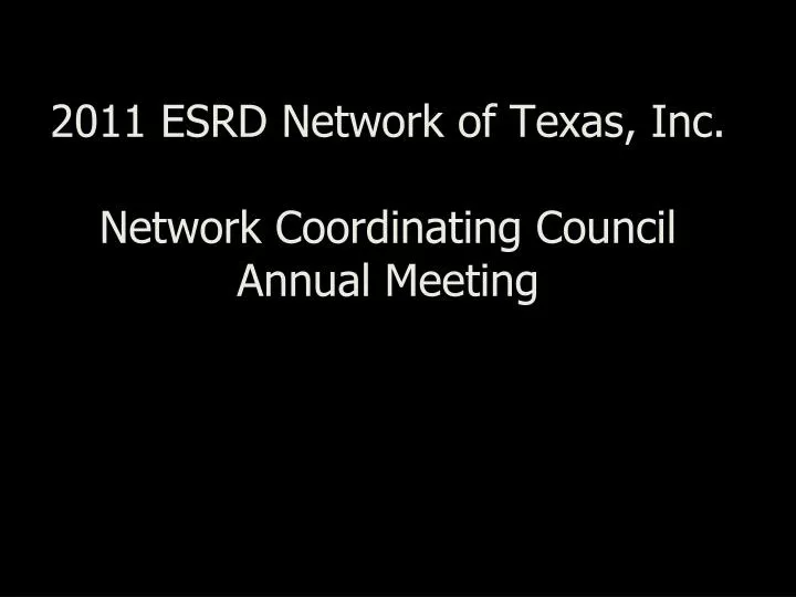 2011 esrd network of texas inc network coordinating council annual meeting