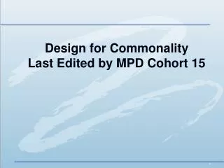Design for Commonality Last Edited by MPD Cohort 15