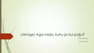 l imige aga mida kuhu ja kui palju