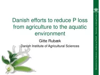 Danish efforts to reduce P loss from agriculture to the aquatic environment