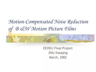 Motion-Compensated Noise Reduction of B &amp;W Motion Picture Films