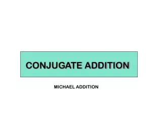 CONJUGATE ADDITION