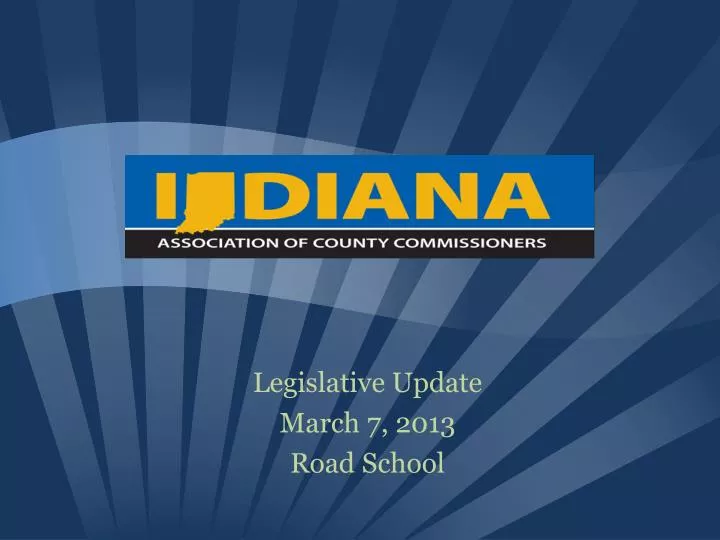 legislative update march 7 2013 road school