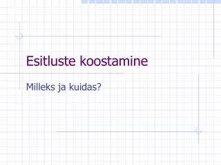 esitluste koostamine
