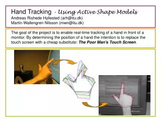 Hand Tracking - Using Active Shape Models Andreas Rishede Hyllested (arh@itu.dk)