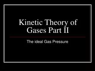 Kinetic Theory of Gases Part II