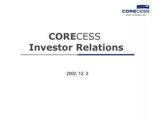 CORE CESS Investor Relations