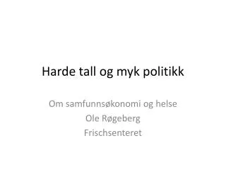 harde tall og myk politikk