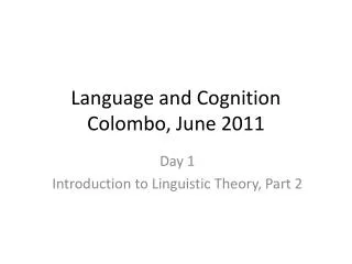 Language and Cognition Colombo, June 2011