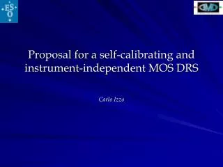 Proposal for a self-calibrating and instrument-independent MOS DRS